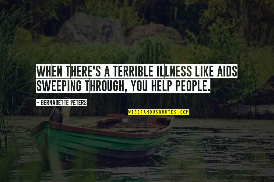 Alfa Sign Quotes By Bernadette Peters: When there's a terrible illness like AIDS sweeping Alfa Sign Quotes By Bernadette Peters: When there's a terrible illness like AIDS sweeping