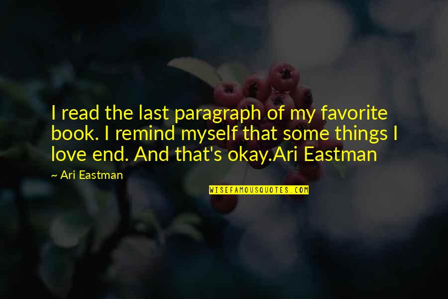 Alfabeyi Greniyorum Quotes By Ari Eastman: I read the last paragraph of my favorite