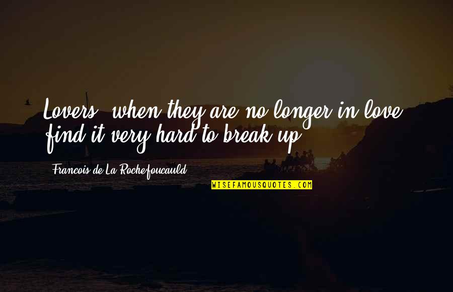Alfange 1942 Quotes By Francois De La Rochefoucauld: Lovers, when they are no longer in love, Alfange 1942 Quotes By Francois De La Rochefoucauld: Lovers, when they are no longer in love,
