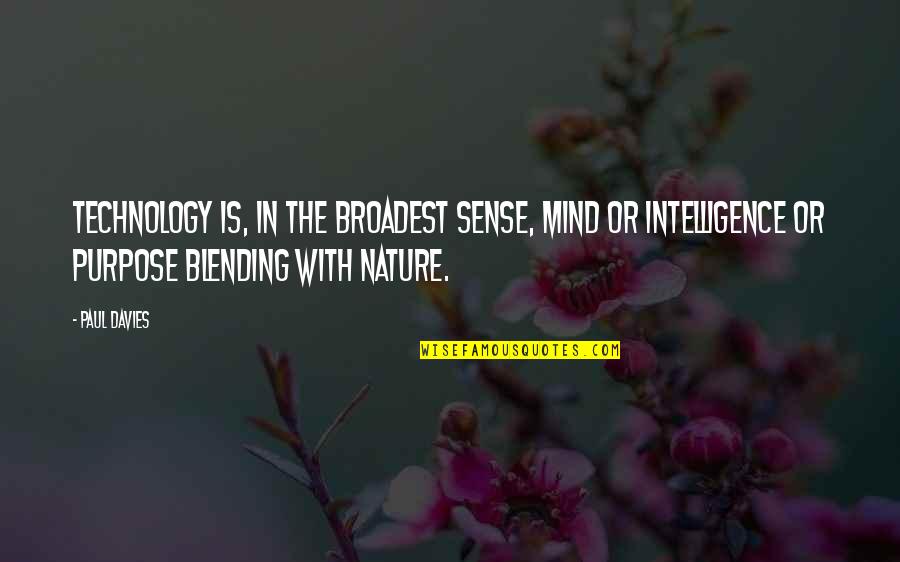 Alfange 1942 Quotes By Paul Davies: Technology is, in the broadest sense, mind or Alfange 1942 Quotes By Paul Davies: Technology is, in the broadest sense, mind or