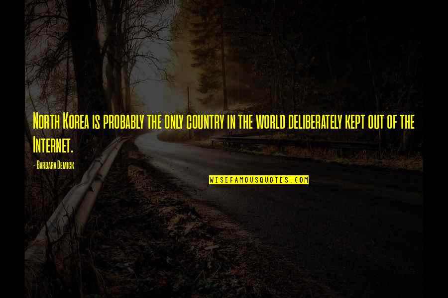Alfasoni Quotes By Barbara Demick: North Korea is probably the only country in Alfasoni Quotes By Barbara Demick: North Korea is probably the only country in