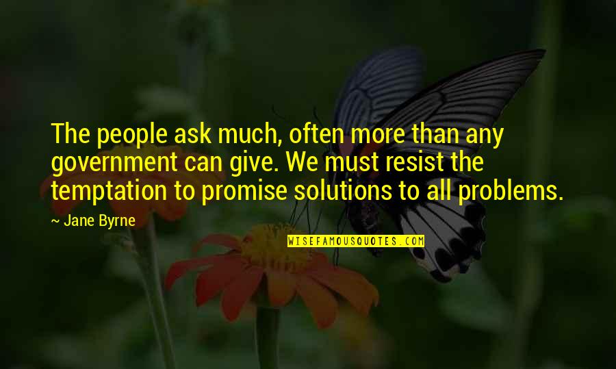 Alfaz Quotes By Jane Byrne: The people ask much, often more than any