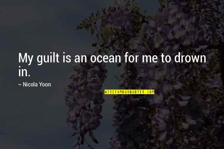 Alfheim Portal Quotes By Nicola Yoon: My guilt is an ocean for me to