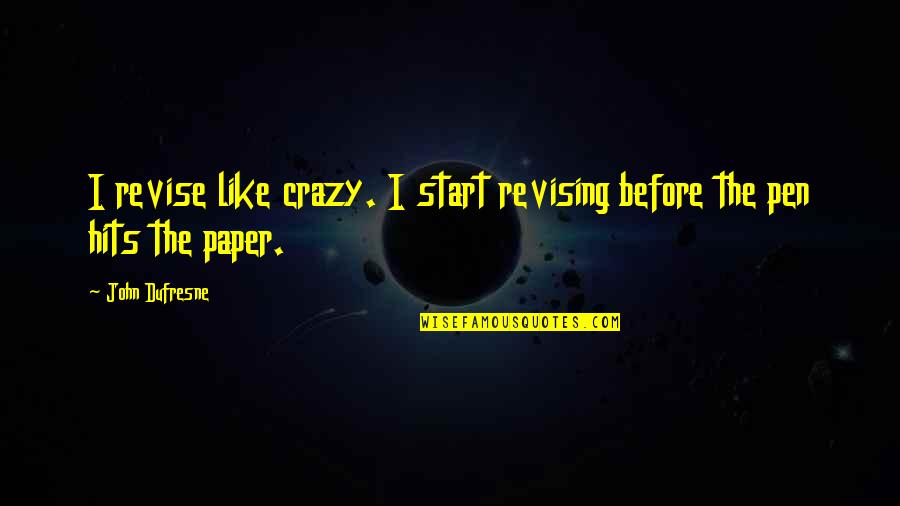 Alfie Kohn Standardized Testing Quotes By John Dufresne: I revise like crazy. I start revising before