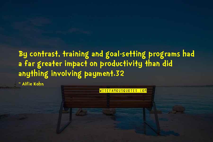 Alfie Quotes By Alfie Kohn: By contrast, training and goal-setting programs had a