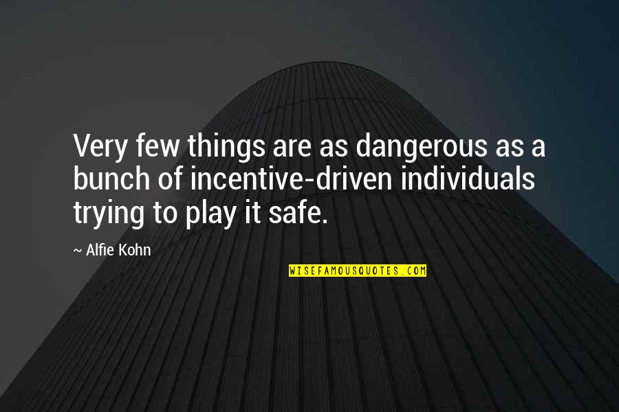 Alfie Quotes By Alfie Kohn: Very few things are as dangerous as a