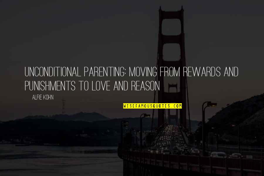 Alfie Quotes By Alfie Kohn: Unconditional parenting: Moving from Rewards and Punishments to