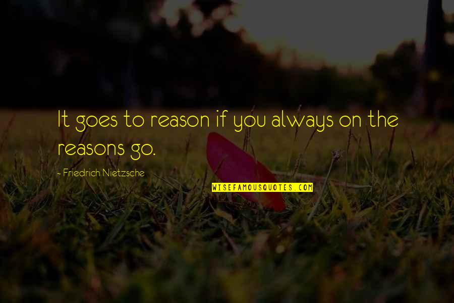 Alfie Solomons Quote Quotes By Friedrich Nietzsche: It goes to reason if you always on