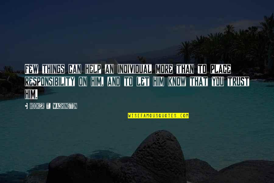 Alfiero Niles Quotes By Booker T. Washington: Few things can help an individual more than Alfiero Niles Quotes By Booker T. Washington: Few things can help an individual more than