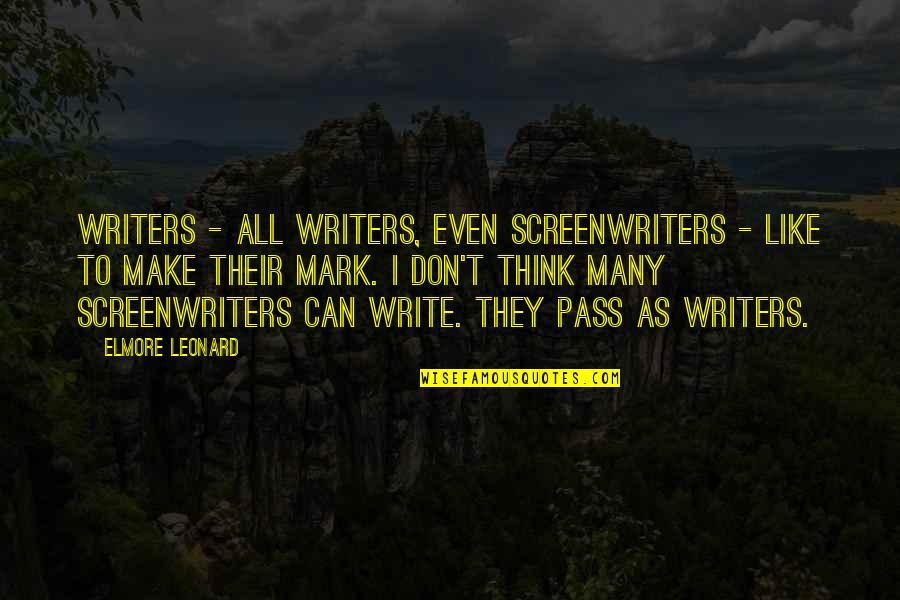 Alfinetes Chineses Quotes By Elmore Leonard: Writers - all writers, even screenwriters - like