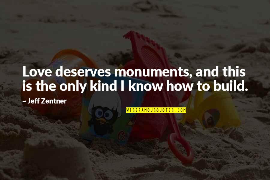 Alfios Buon Quotes By Jeff Zentner: Love deserves monuments, and this is the only