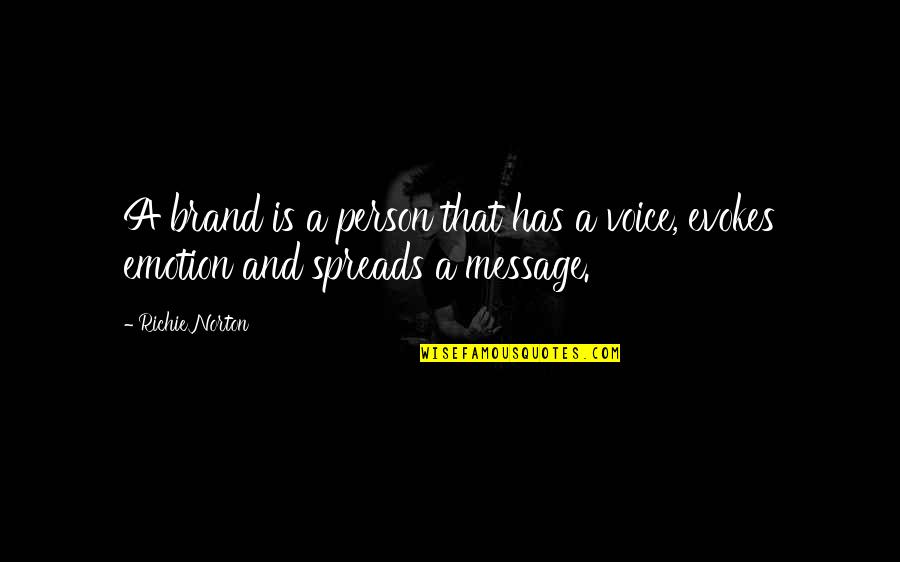 Alfiya Foulk Quotes By Richie Norton: A brand is a person that has a