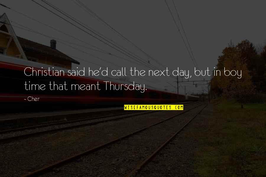 Alfonsa Youtube Quotes By Cher: Christian said he'd call the next day, but