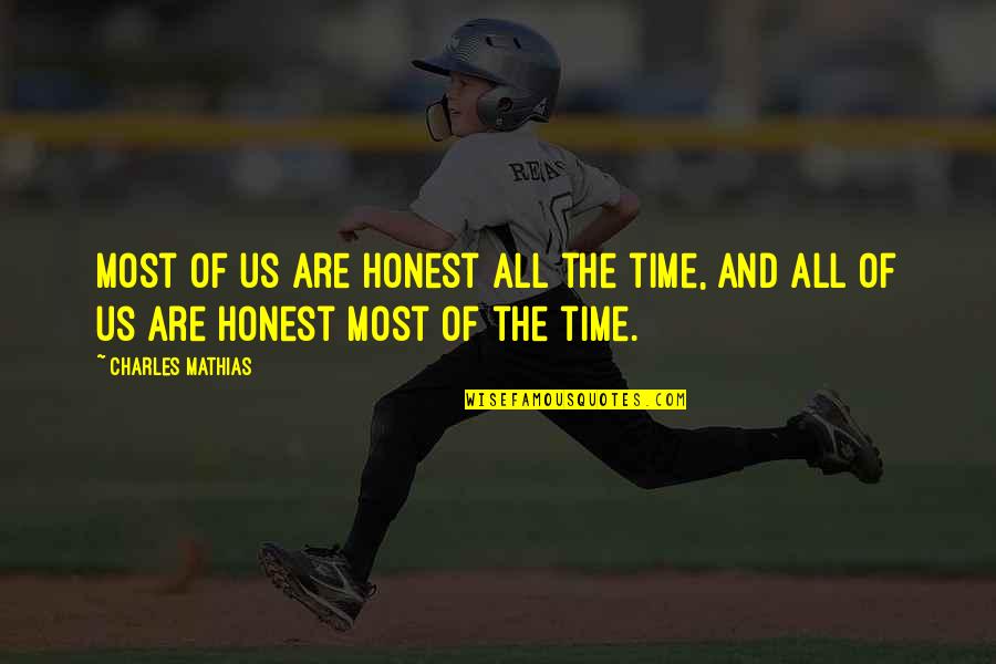 Alfonse Fire Quotes By Charles Mathias: Most of us are honest all the time,