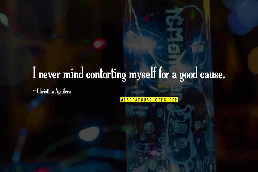 Alfonsin Quotes By Christina Aguilera: I never mind contorting myself for a good