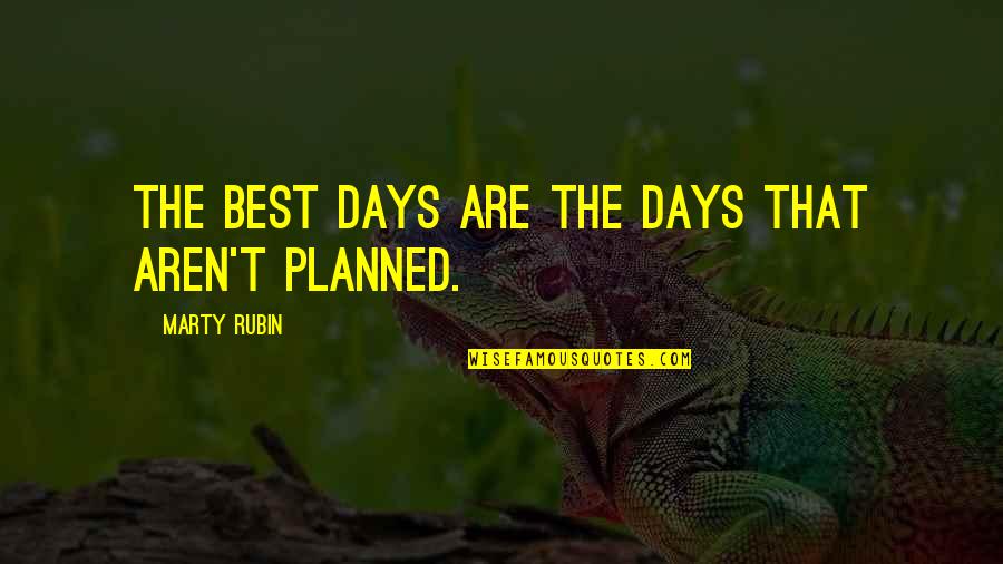 Alfonsina Fal Quotes By Marty Rubin: The best days are the days that aren't