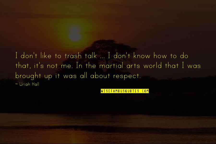 Alfonso El Sabio Quotes By Uriah Hall: I don't like to trash talk ... I Alfonso El Sabio Quotes By Uriah Hall: I don't like to trash talk ... I