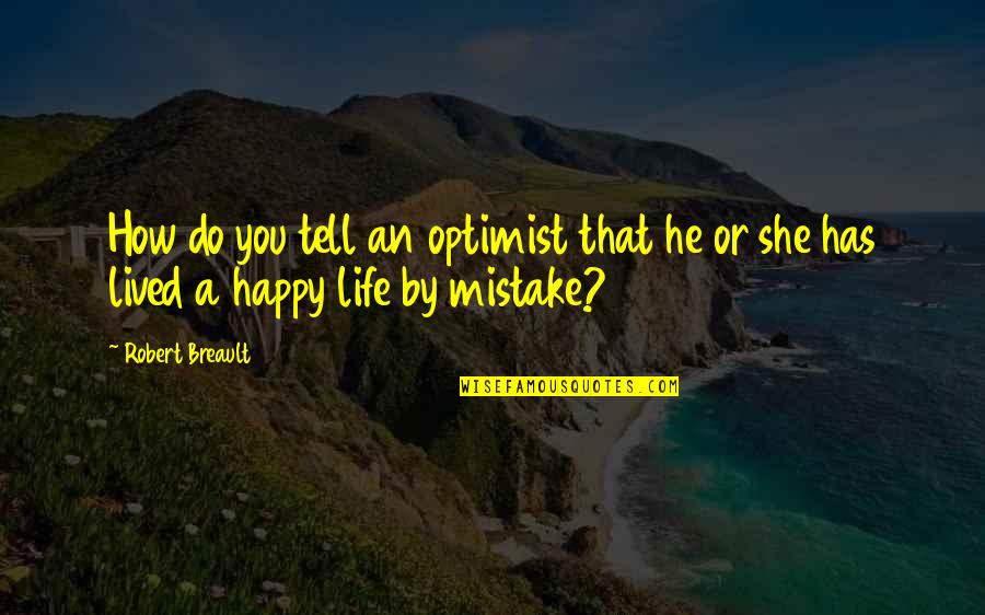 Alfonso Zayas Quotes By Robert Breault: How do you tell an optimist that he