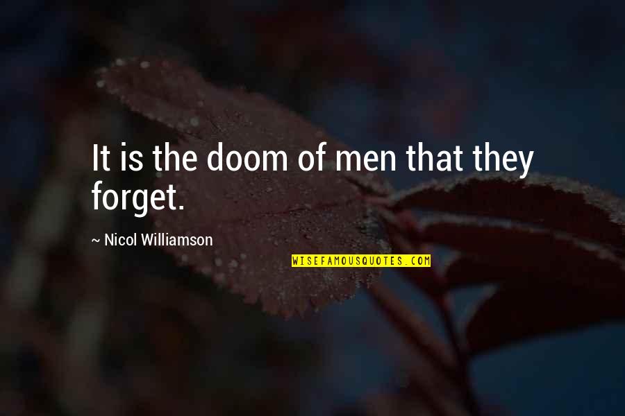 Alfonzo Rivera Quotes By Nicol Williamson: It is the doom of men that they Alfonzo Rivera Quotes By Nicol Williamson: It is the doom of men that they