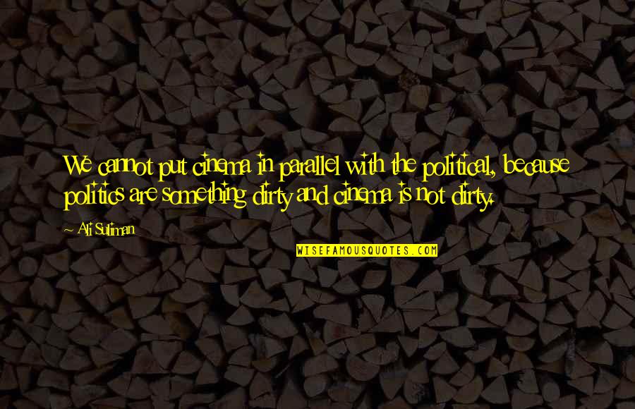 Alforjas Para Quotes By Ali Suliman: We cannot put cinema in parallel with the Alforjas Para Quotes By Ali Suliman: We cannot put cinema in parallel with the