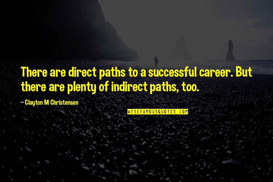Alfred A Knopf Quotes By Clayton M Christensen: There are direct paths to a successful career.