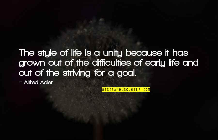 Alfred Adler Quotes By Alfred Adler: The style of life is a unity because