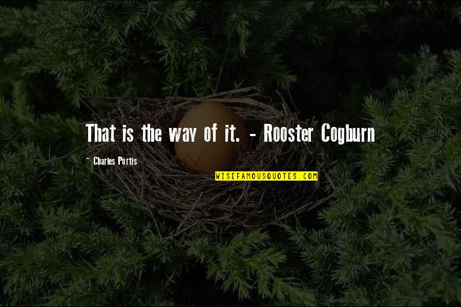 Alfred Batman Dark Knight Quotes By Charles Portis: That is the way of it. - Rooster