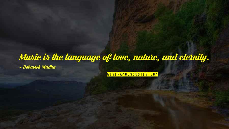 Alfred D Souza Happiness Quotes By Debasish Mridha: Music is the language of love, nature, and