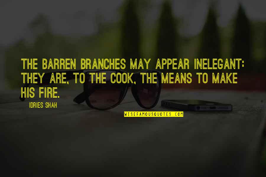 Alfred D Souza Happiness Quotes By Idries Shah: The barren branches may appear inelegant: They are,