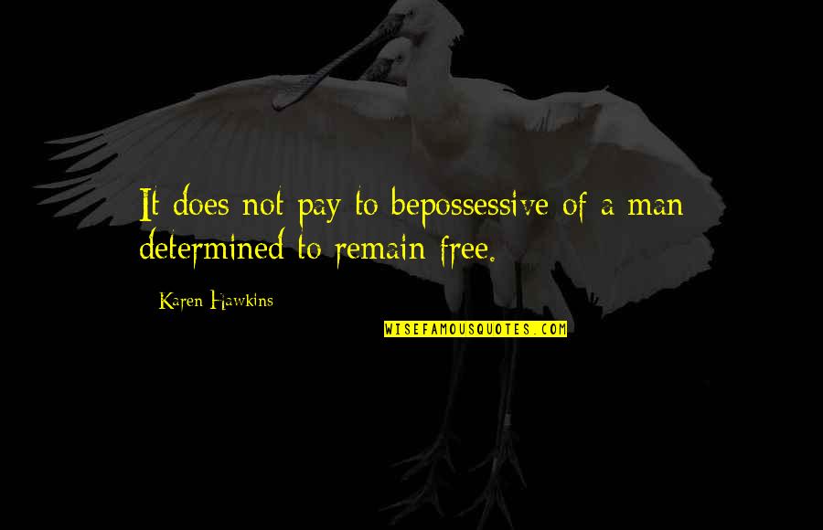 Alfred De Mise Quotes By Karen Hawkins: It does not pay to bepossessive of a