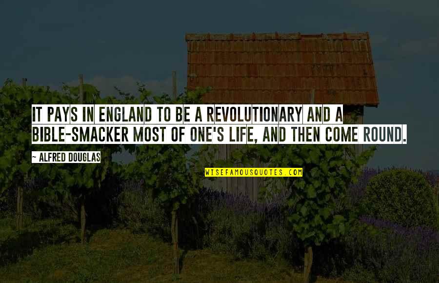 Alfred D'souza Quotes By Alfred Douglas: It pays in England to be a revolutionary