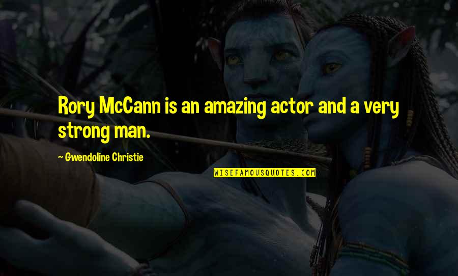 Alfred Dunner Quotes By Gwendoline Christie: Rory McCann is an amazing actor and a Alfred Dunner Quotes By Gwendoline Christie: Rory McCann is an amazing actor and a