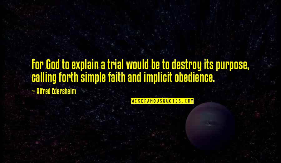 Alfred Edersheim Quotes By Alfred Edersheim: For God to explain a trial would be