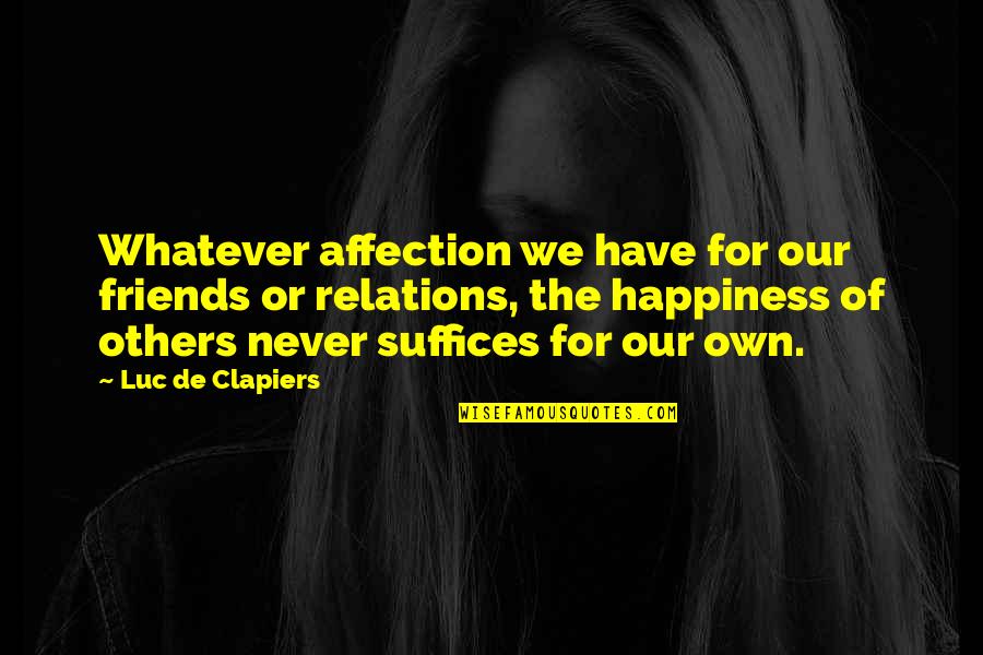 Alfred Edersheim Quotes By Luc De Clapiers: Whatever affection we have for our friends or