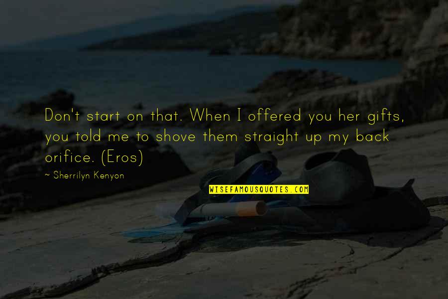 Alfred Hickok Quotes By Sherrilyn Kenyon: Don't start on that. When I offered you