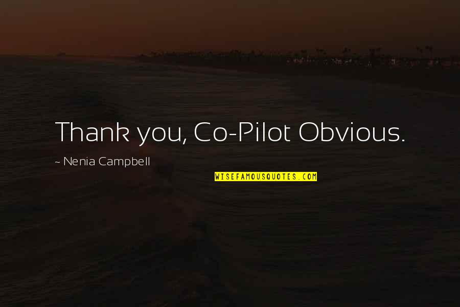 Alfred Jingle Quotes By Nenia Campbell: Thank you, Co-Pilot Obvious.