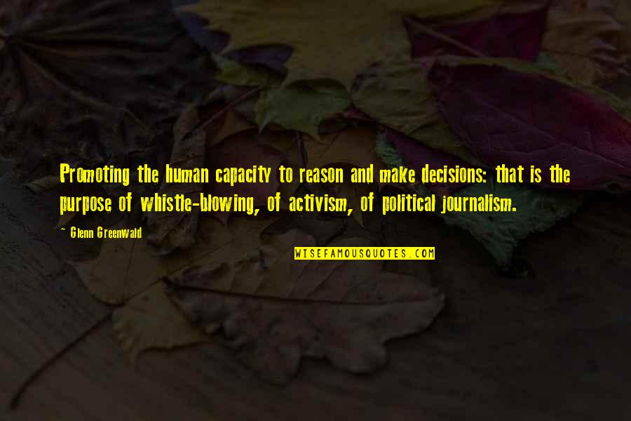 Alfred Loisy Quotes By Glenn Greenwald: Promoting the human capacity to reason and make Alfred Loisy Quotes By Glenn Greenwald: Promoting the human capacity to reason and make