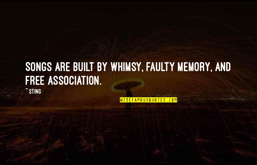 Alfred Molina Boogie Nights Quotes By Sting: Songs are built by whimsy, faulty memory, and