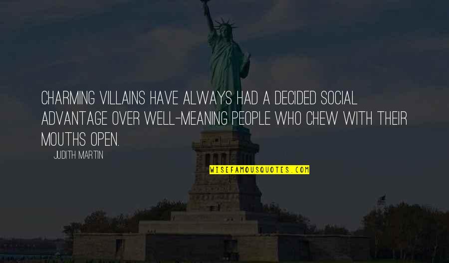 Alfred Newman Quotes By Judith Martin: Charming villains have always had a decided social
