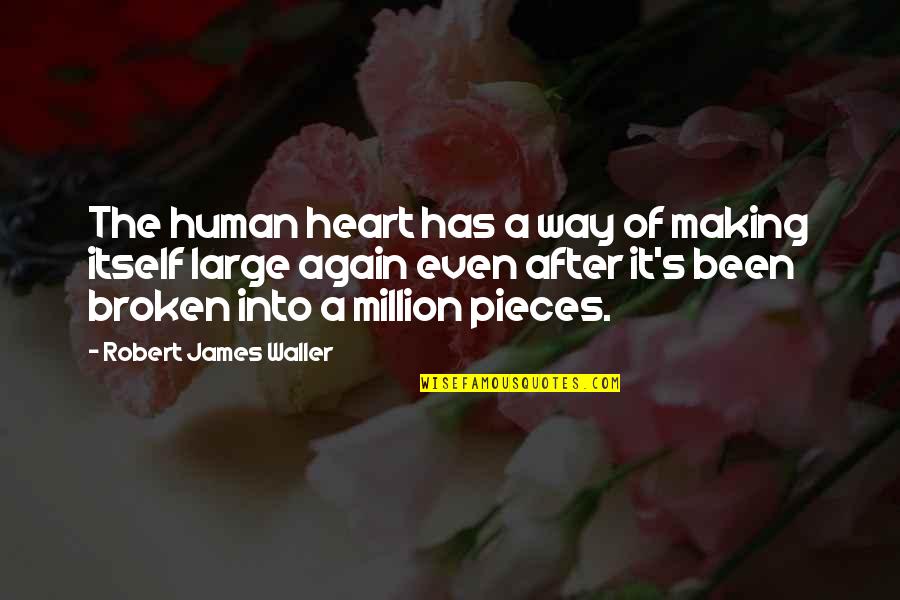 Alfred Nobel's Quotes By Robert James Waller: The human heart has a way of making