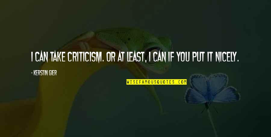 Alfred Pennyworth Character Quotes By Kerstin Gier: I can take criticism. Or at least, I