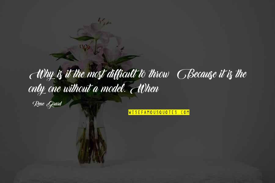Alfred Pennyworth Character Quotes By Rene Girard: Why is it the most difficult to throw? Alfred Pennyworth Character Quotes By Rene Girard: Why is it the most difficult to throw?