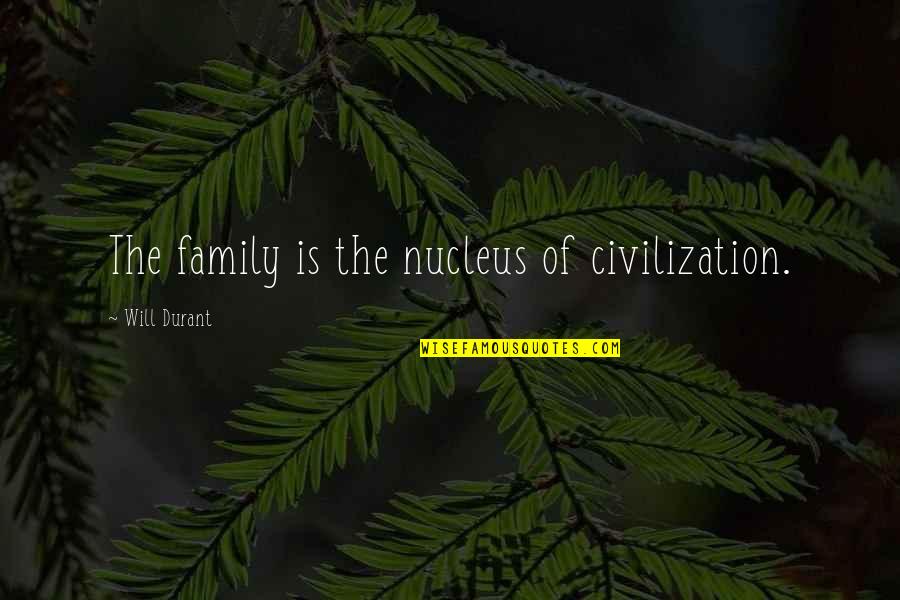 Alfred R Wallace Quotes By Will Durant: The family is the nucleus of civilization.