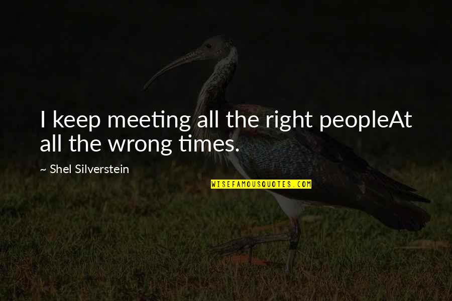 Alfred Russel Wallace Evolution Quotes By Shel Silverstein: I keep meeting all the right peopleAt all