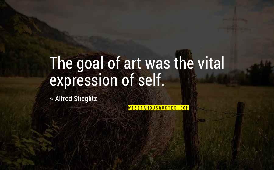 Alfred Stieglitz Quotes By Alfred Stieglitz: The goal of art was the vital expression Alfred Stieglitz Quotes By Alfred Stieglitz: The goal of art was the vital expression