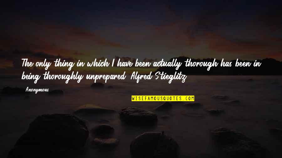 Alfred Stieglitz Quotes By Anonymous: The only thing in which I have been Alfred Stieglitz Quotes By Anonymous: The only thing in which I have been