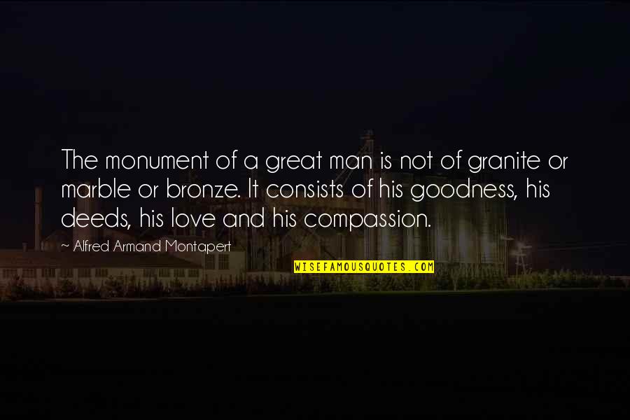 Alfred The Great Quotes By Alfred Armand Montapert: The monument of a great man is not