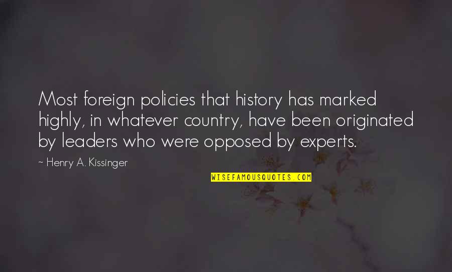 Alfredo Garcia Quotes By Henry A. Kissinger: Most foreign policies that history has marked highly,