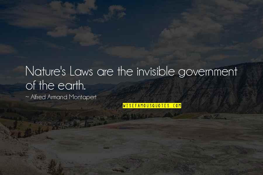 Alfred's Quotes By Alfred Armand Montapert: Nature's Laws are the invisible government of the