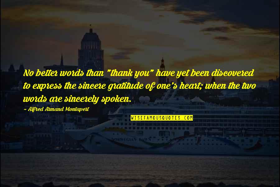 Alfred's Quotes By Alfred Armand Montapert: No better words than "thank you" have yet